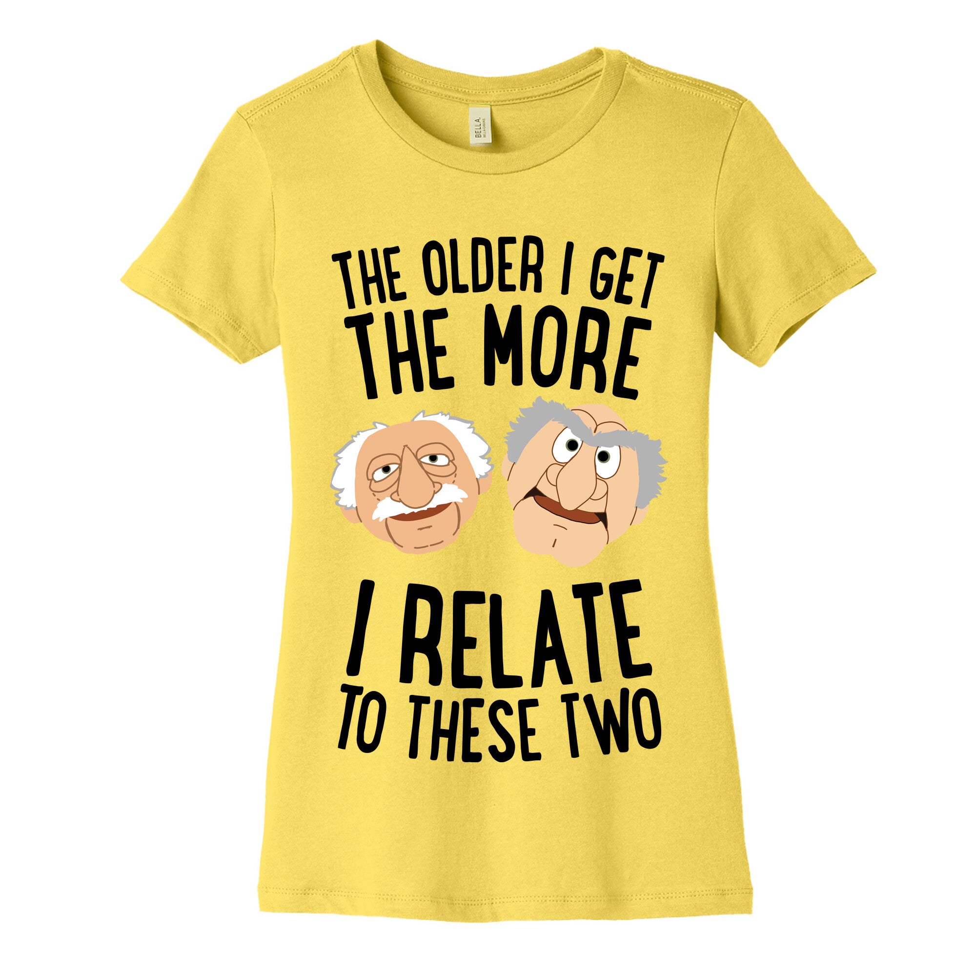 The Older I Get, The More I Relate To These Two Women's Cotton Tee